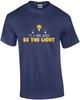 In a Dark World - Be the Light - Inspirational T-Shirt