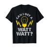Can I Get A Watt Funny Electrician T Shirt Vintage Designer Clothes Stylish Top For Everyday Wear Slightly Versatile