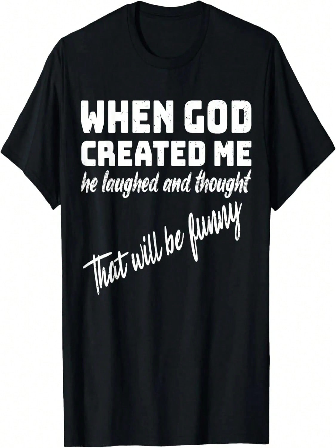 When God Created Me He Laughed And Thought That Will Funny T-Shirt S разноцветный