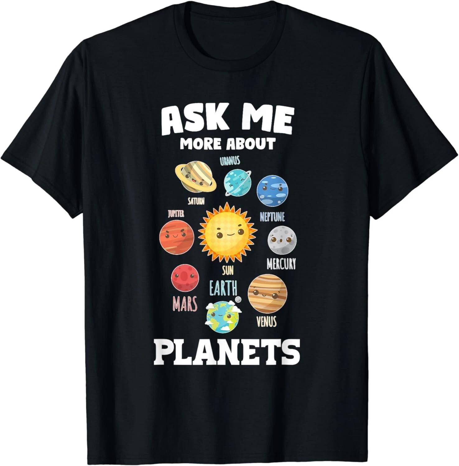 

ask me more about planets planets planet Gift Unisex T-Shirt M