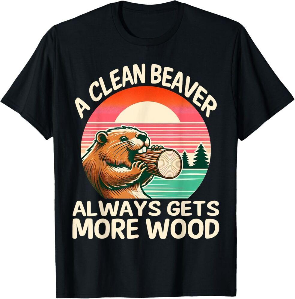 

A Clean Beaver Always Gets More Wood Funny Adult Joke Men T-Shirt XL