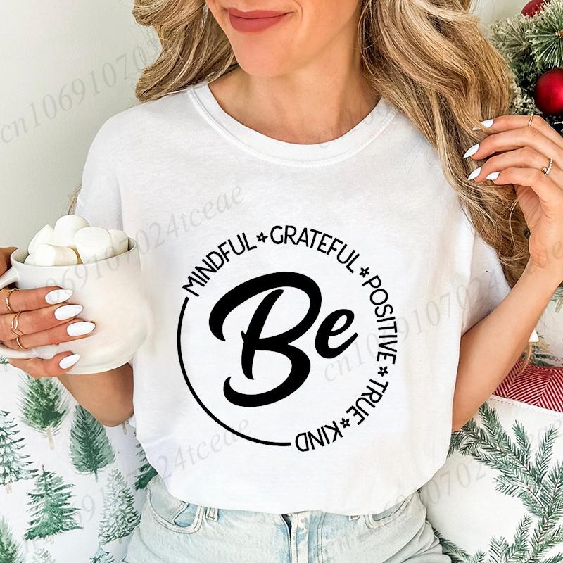 Fashion New T-Shirt Be Mindfulness Women T-Shirt Tops Harajuku Streetwear T-Shirt Be Kind Inspirational Casual Tops Tees Gifts