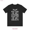 With Guns Citizens Without Subjects T Shirt Patriotic Gun Rights 2nd Amendment Humor USA Pride Apparel American Freedom Saying