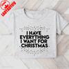 I Have Everything I Want for Christmas Its Me Im Everything Tshirt Christmas Matching Shirt Xmas Party Couple Tee Unisex Women T