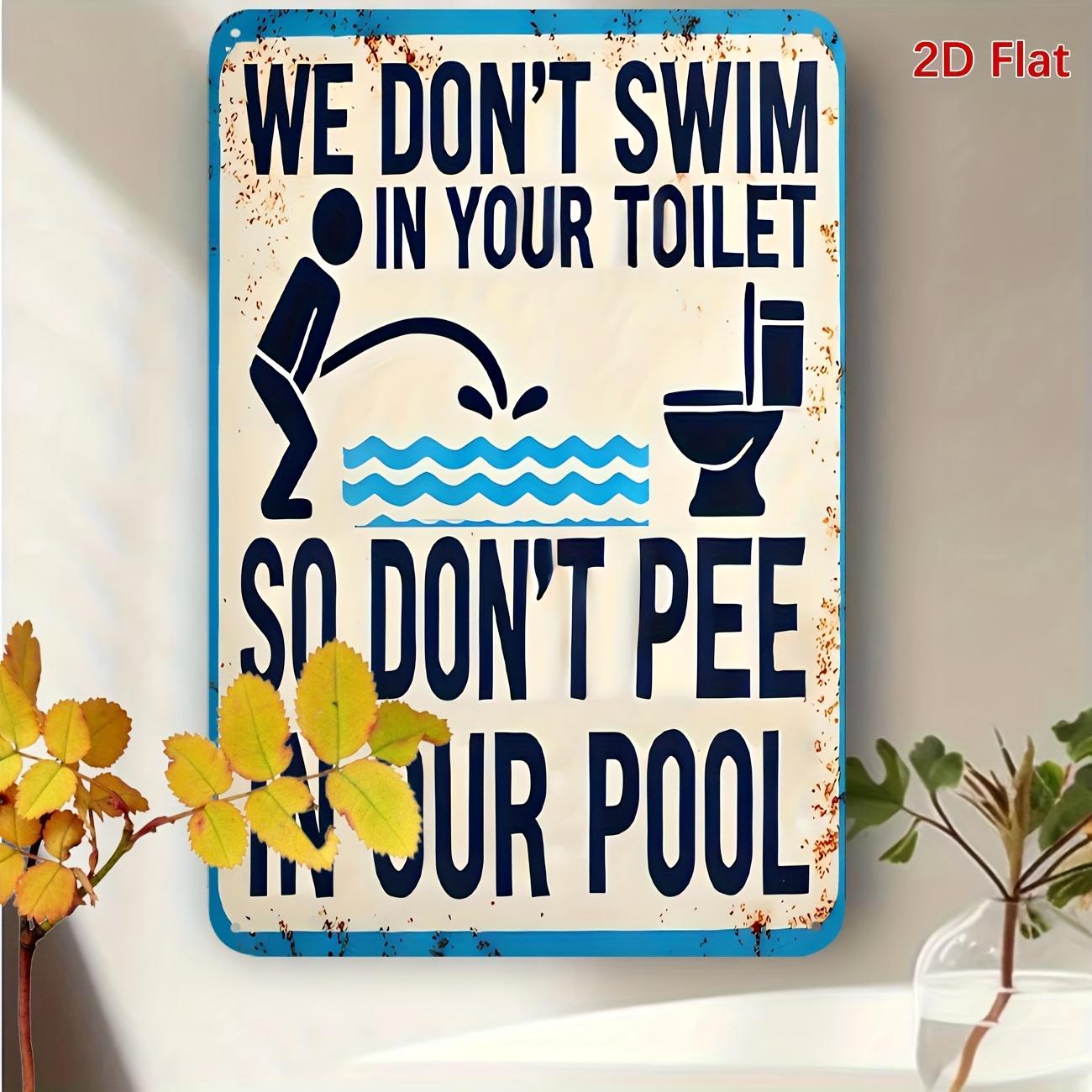Vintage Humorous Swimming Pool Metal Sign We Dont Swim in Your Toilet So Pee Our Pool Iron Wall Decor Rustic Bl 20x30cm(7.8x11.8inch)