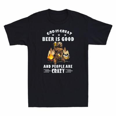 God Is Great Beer Is Good People Are Crazy Beer Drinking Unisexs Tshirt Beer Tee
