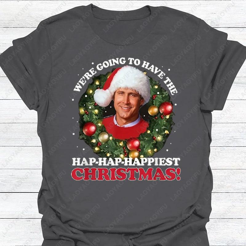 WERE GOING TO HAVE THE HAPHAPHAPPIEST CHRISTMAS Fun Christmas Theme Printed Tshirt Casual Round Neck Top Cotton Mens Tees