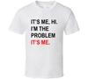 It's Me Hi I'm The Problem It's Me Funny Concert Gift T Shirt Mens Kids Womens Boys Girls Children