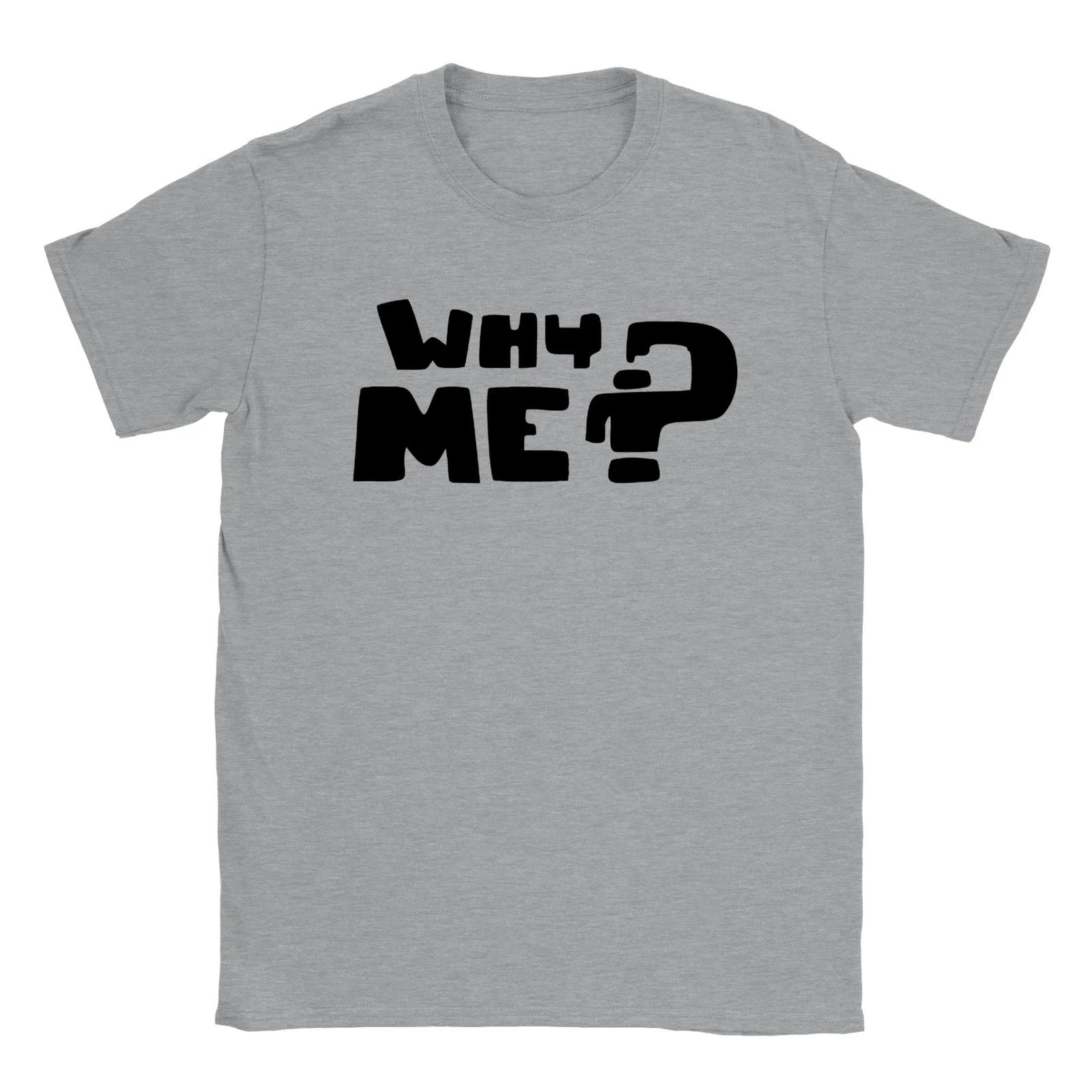Why Me? T-shirt XXXXL