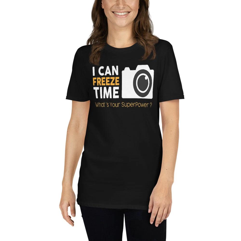 I CAN FREEZE TIME WHAT S UR SUPERPOWER PHOTOGRAPHY Short-Sleeve Unisex T-Shirt S