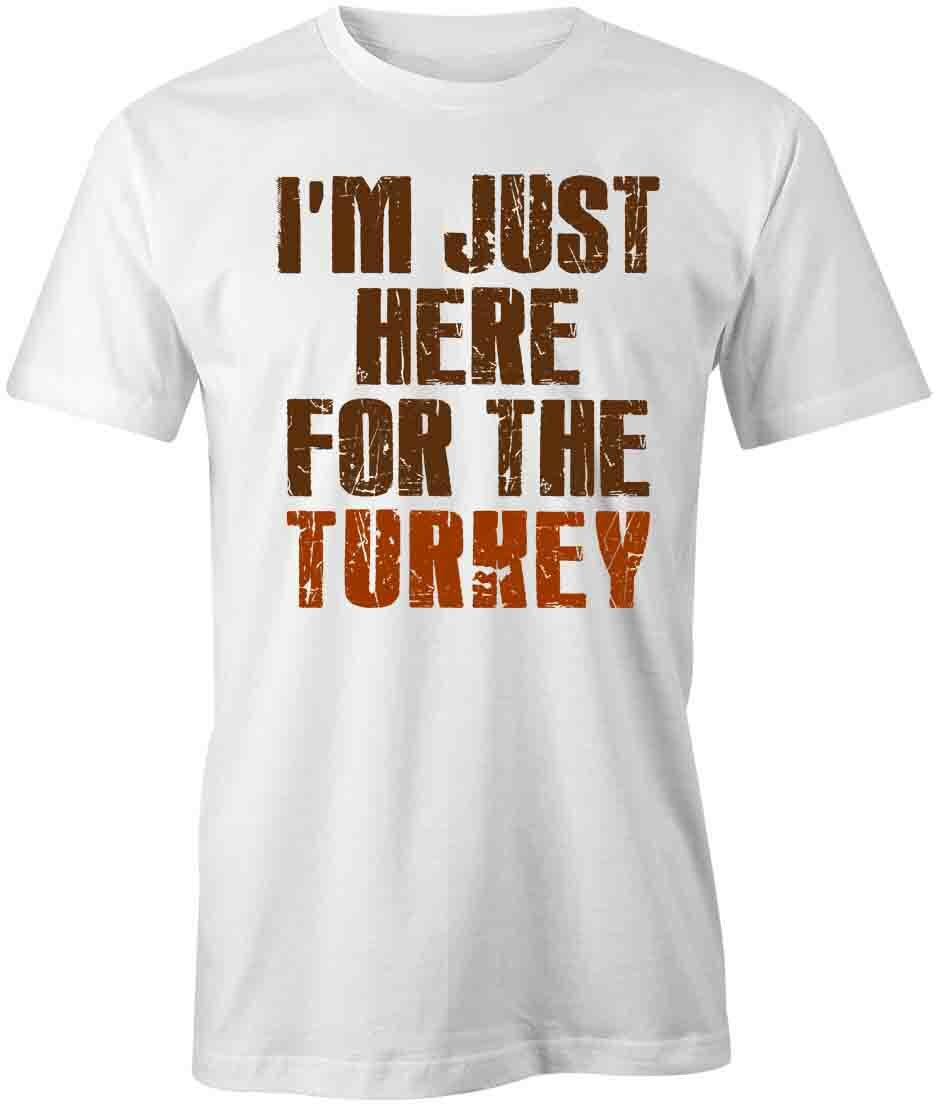 HERE FOR THE TURKEY Tee Short-Sleeved Cotton THANKSGIVING CLOTHING S1WS467 M