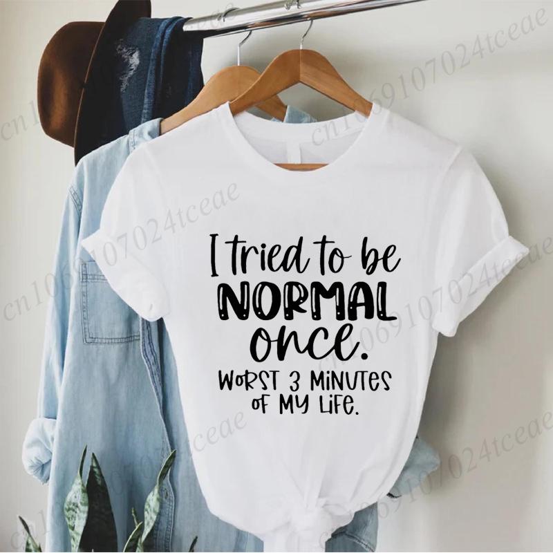 I Tried To Be Normal Once Print Women T-Shirts Modal Tees Short Sleeve Trendy Fashion Tee Sports Clothes Casual Hip Hop Clothing