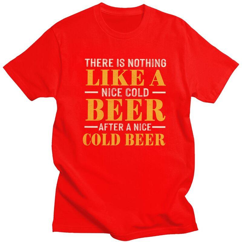 Custom There Is Nothing Like A Nice Cold Beer T Shirts for Men 100 Cotton Tee Tops Tshirts Short Sleeve Tshirt Clothes S