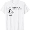 Heute bin ich ein ernster Gänse-T-Shirt
