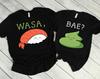 Wasa Bae Shirt, Couple Shirt, Sushi Shirt, Funny Couples Shirts, Wasabi Shirt, Matching Shirts, Sushi Lover Shirt, Sushi Gift