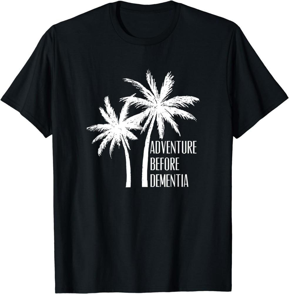

Palm Tree Adventure Before Dementia Travel Gift Unisex T-Shirt 2XL