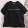 Wait Im Goated T Shirt Funny Trend Y2k Tees Short Sleeve Oneck Cotton Printed Women Tshirt Unisex Summer Casual Tshirts Tops
