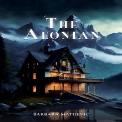 The Aeonian by Barbara Matijevic Paperback Book 9781035850273
