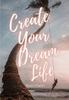 The Create Your Dream Life Book