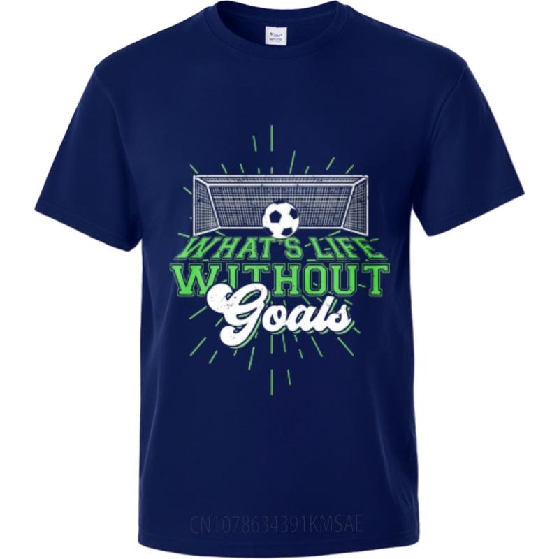 New Cotton Tshirt Printed Unisex O Neck Tshirt Fashion Whats Life Without Goals Classic Unisex Top Tees Brand Teeshirt
