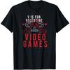 V Is For Video Games Funny Gamer for Valentines Day T-Shirt
