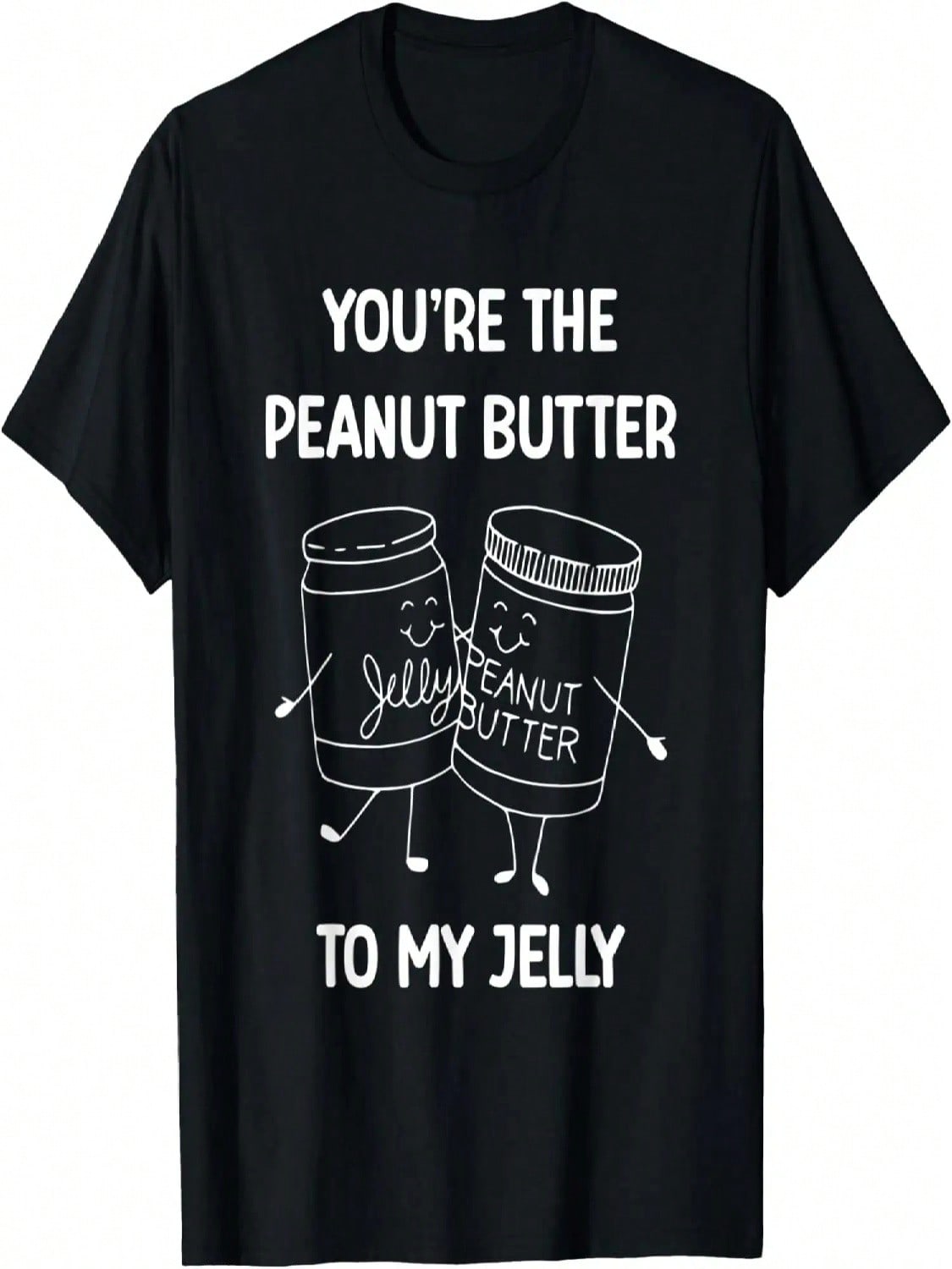 You re The Peanut Butter To My Jelly Couples Friendship T-Shirt S
