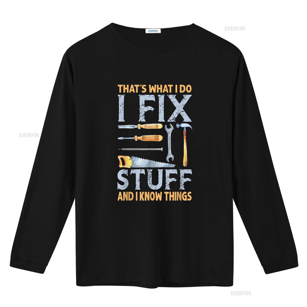 That s What I Do Fix Stuff And Know Things Funny Men T Shirt vintage Washed Comfortable designer clothes Versatile