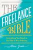 The The Freelance Bible : Everything You Need To Go Solo In Any Industry Book