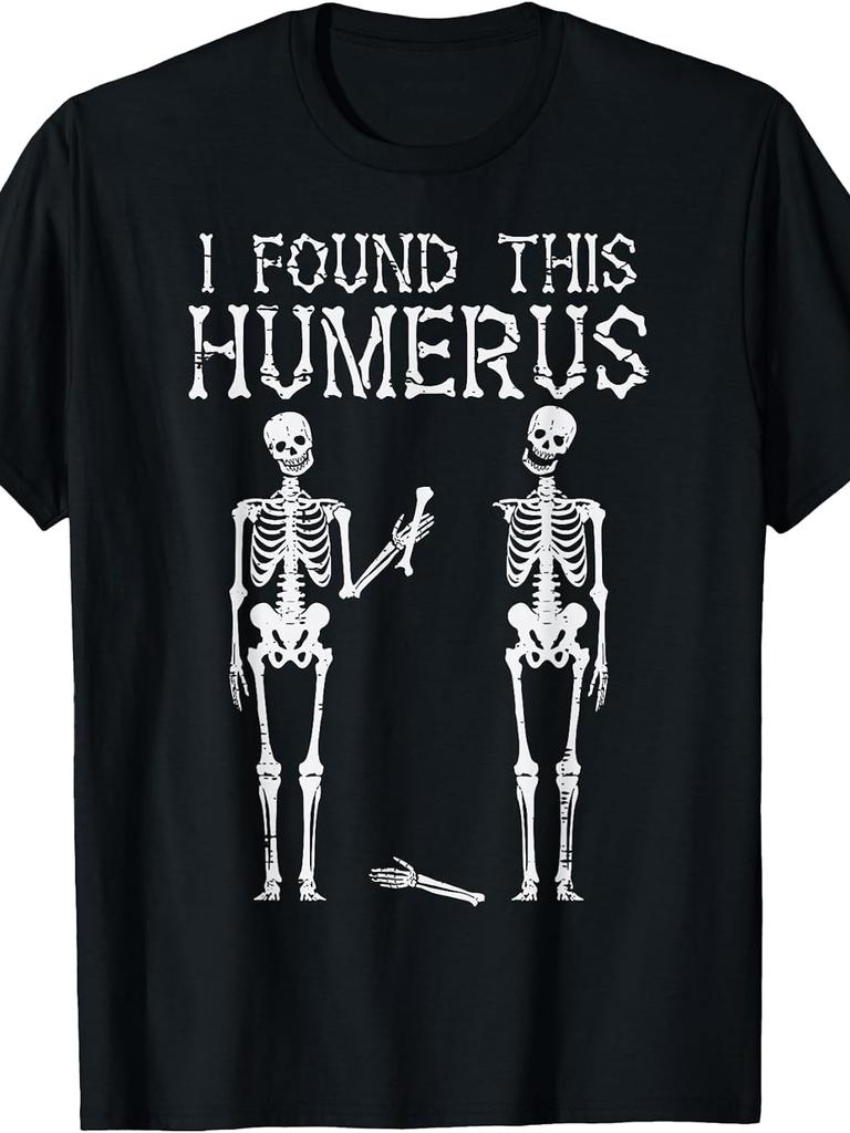 Unisex T-shirt Halloween Skeleton I Found Humerus Funny Costume Men Women T-Shirt