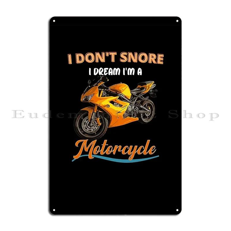 I Don T Snore I M A Motorcycle Metal Plaque Poster Pub Wall Pub Wall Cave Garage Print Tin Sign Poster