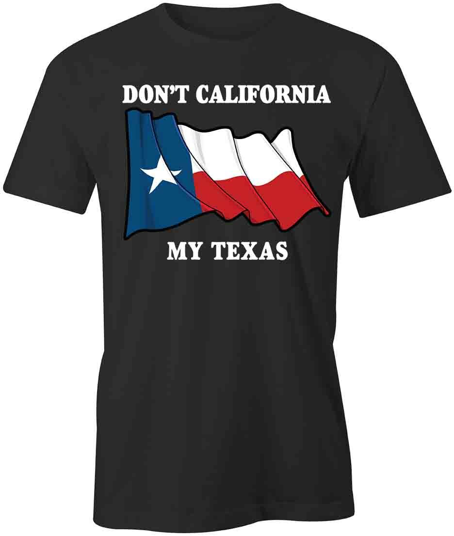 DON T CALIFORNIA MY TEXAS TShirt Tee Short-Sleeved Cotton CLOTHING S1BCA588 XL