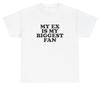 Mein Ex ist mein größter Fan T-Shirt Y2K Kleidung Lustig Grunge Dank Meme Gag Geschenk T-Shirt