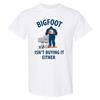 Bigfoot Isn't Buying It Either Funny Sasquatch Human Evidence Graphic T Shirt