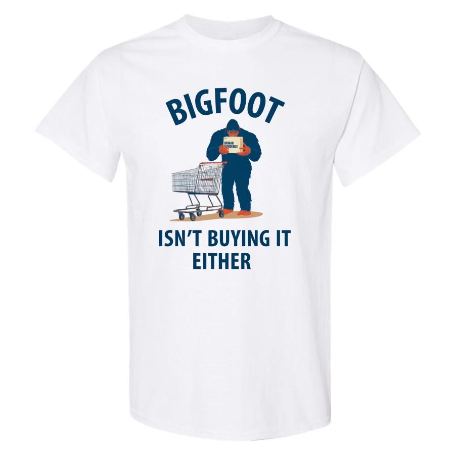 Bigfoot Isn t Buying It Either Funny Sasquatch Human Evidence Graphic T Shirt XXXXL