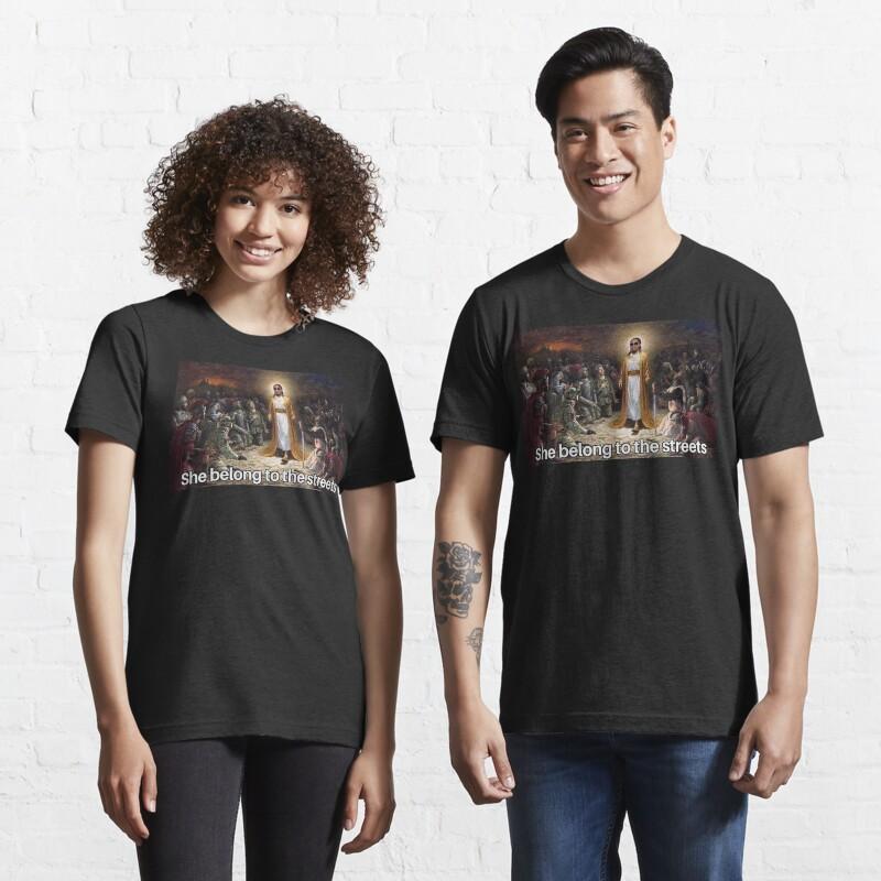 

she belongs to the streets Casual T-Shirt
