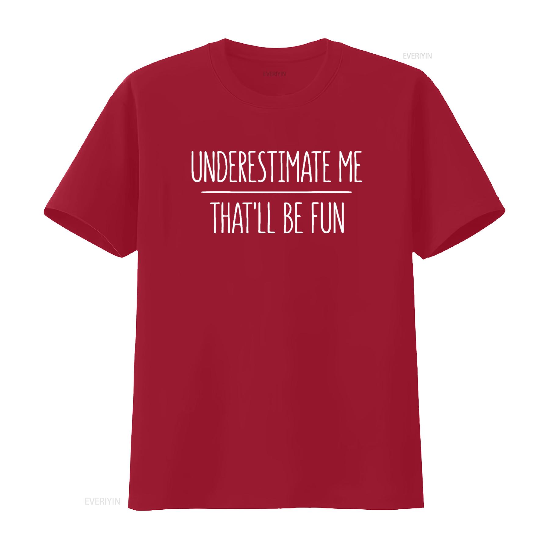 

Underestimate Me That ll Be Fun T Shirt vintage Washed Versatile Soft graphic Slightly Stretched streetwear S