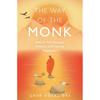 The Way of the Monk: How To Find Purpose, Balance, and Lasting Happiness