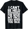 I Cant Be Held Responsible Sarcasm Humor T-Shirt