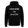 I Suck In Bed I Also Lick Bite Party Hoody Sweatshirt Funny Hood Mens Hoodie