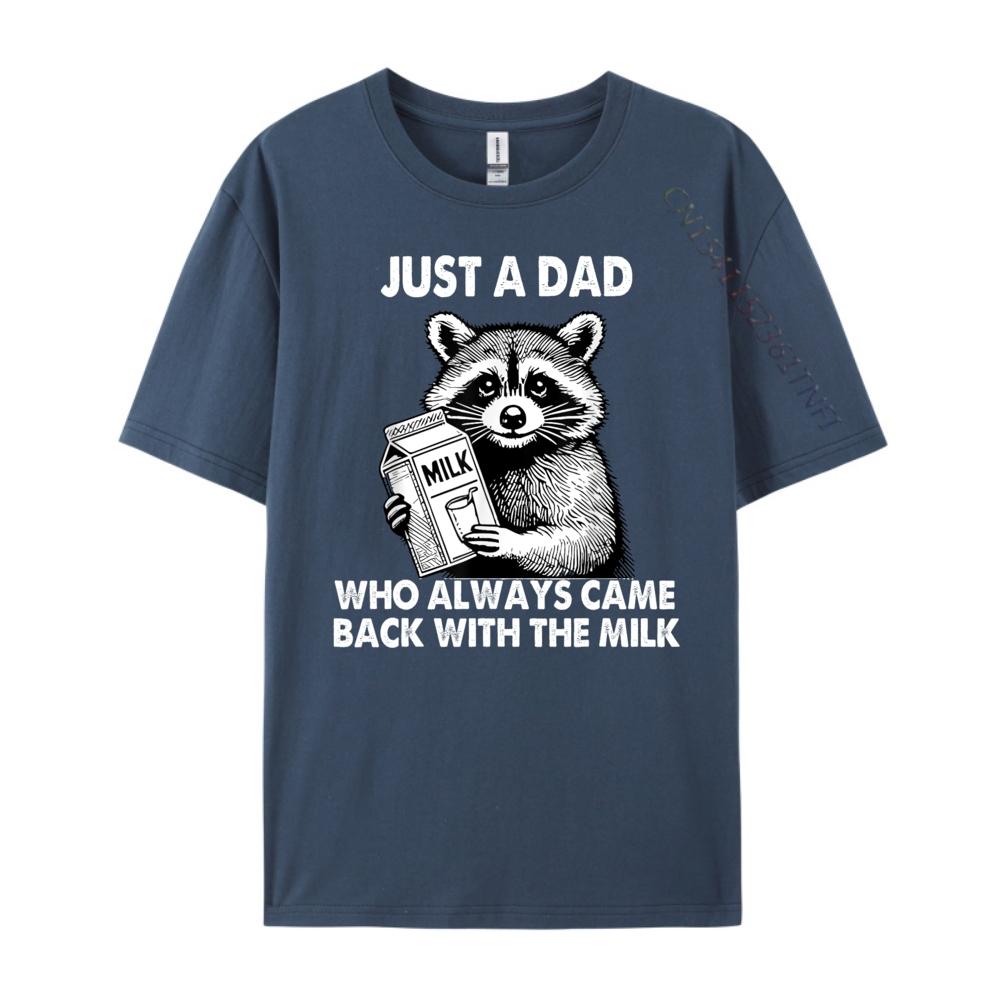 

Just a dad who always came back with the milk fathers day Cotton Graphic Tees Luxury TShirt Tshirt Luxury 4XL