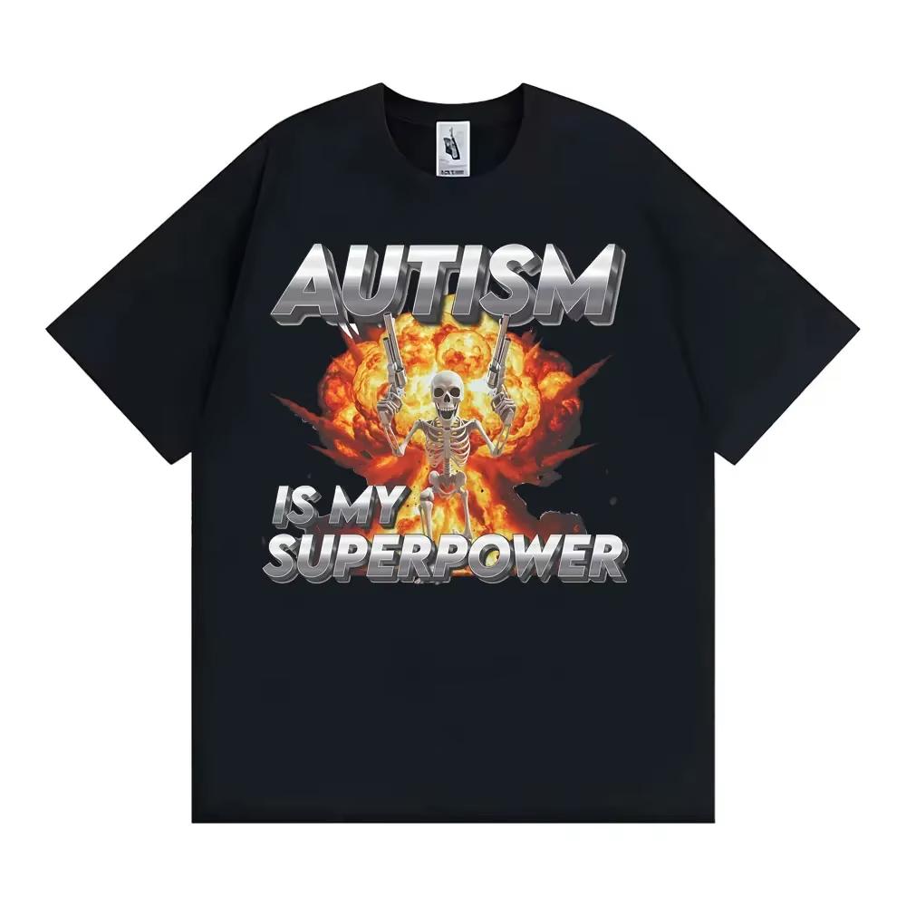 Autism Is My Superpower Unisex Skeleton Meme Tshirt Unisex Women Fashion Trend Cool T Shirts Cotton Comfort Oversized T Shirt Tops