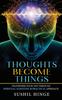 The Thoughts Become Things : Transform Your Life Through Spiritual, Scientific & Practical Approach Paperback Book