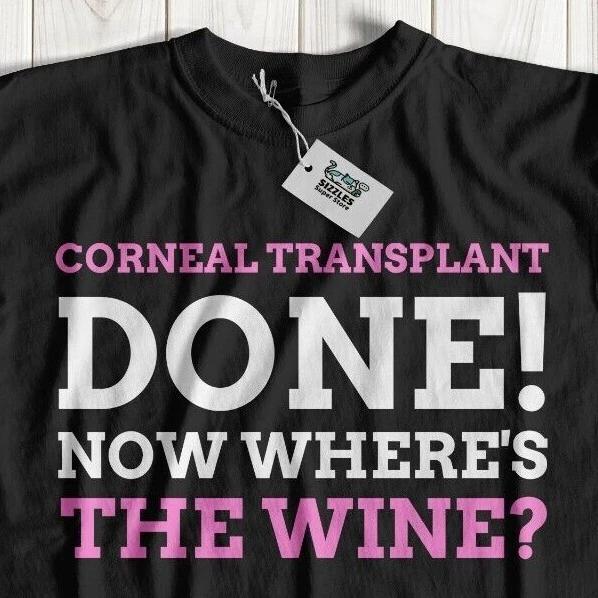Funny Corneal Transplant T-Shirt Corneal Graft Gift Eye Shirt keratoconus L