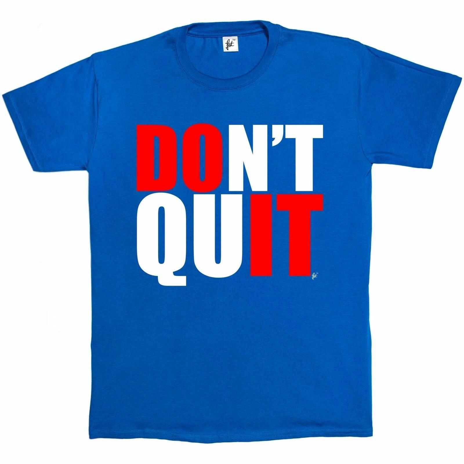 Don t Quit Motivational Gym Fitness Goal Mens T-Shirt XXXXL