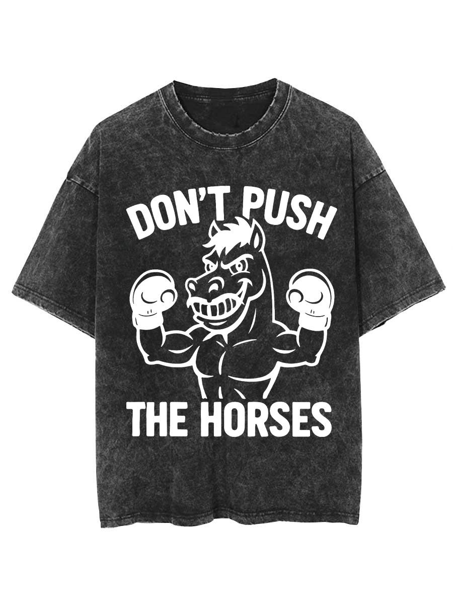 

Dont Push the Horses Oversized T shirt Cotton Vintage Washed Tshirt for men Funny Meme Quote for Sarcastic Minds P 2XL
