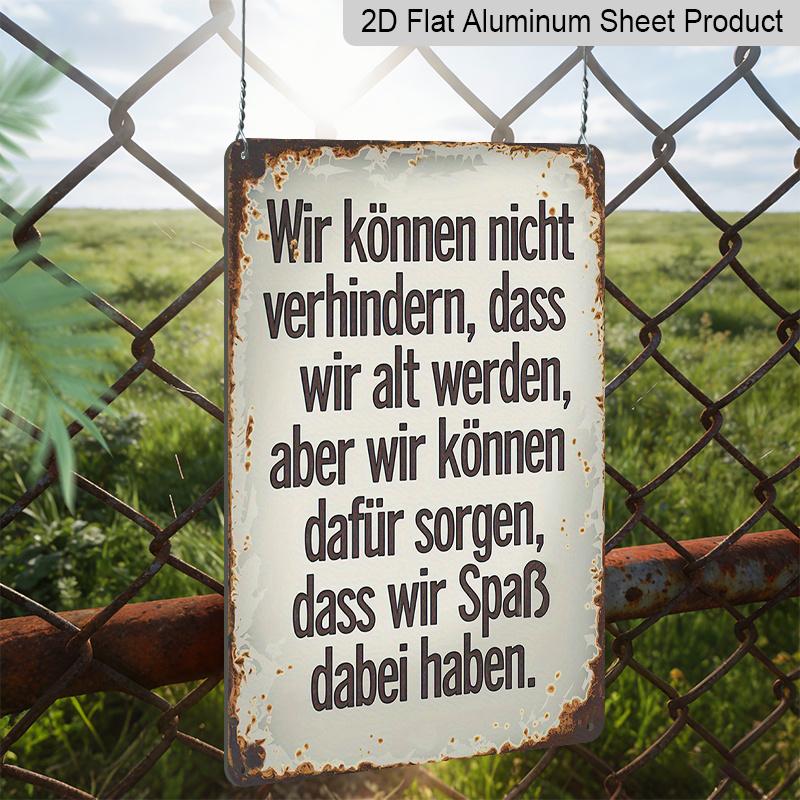 2D Flat 1pc German Funny Quotes Vintage Metal Sign, Aluminium Metal Wall Decor, We Cannot Prevent Ourselves From Getting Old, But We Can Make Sure We