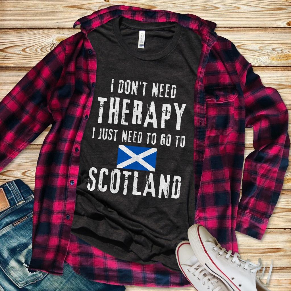 Scottish Shirt, I Need To Go To Scotland Gift, Scotland Vacation T-Shirt