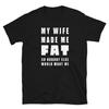 Meine Frau hat mich dick gemacht T-Shirt