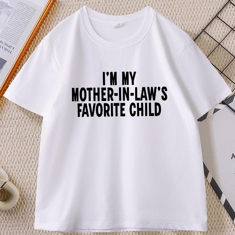 Im My Mother In Laws Favorite Child T Shirt for Unisex Women Causal Loose Cotton Short Sleeve Tshirt Round Neck Streetwear Tops