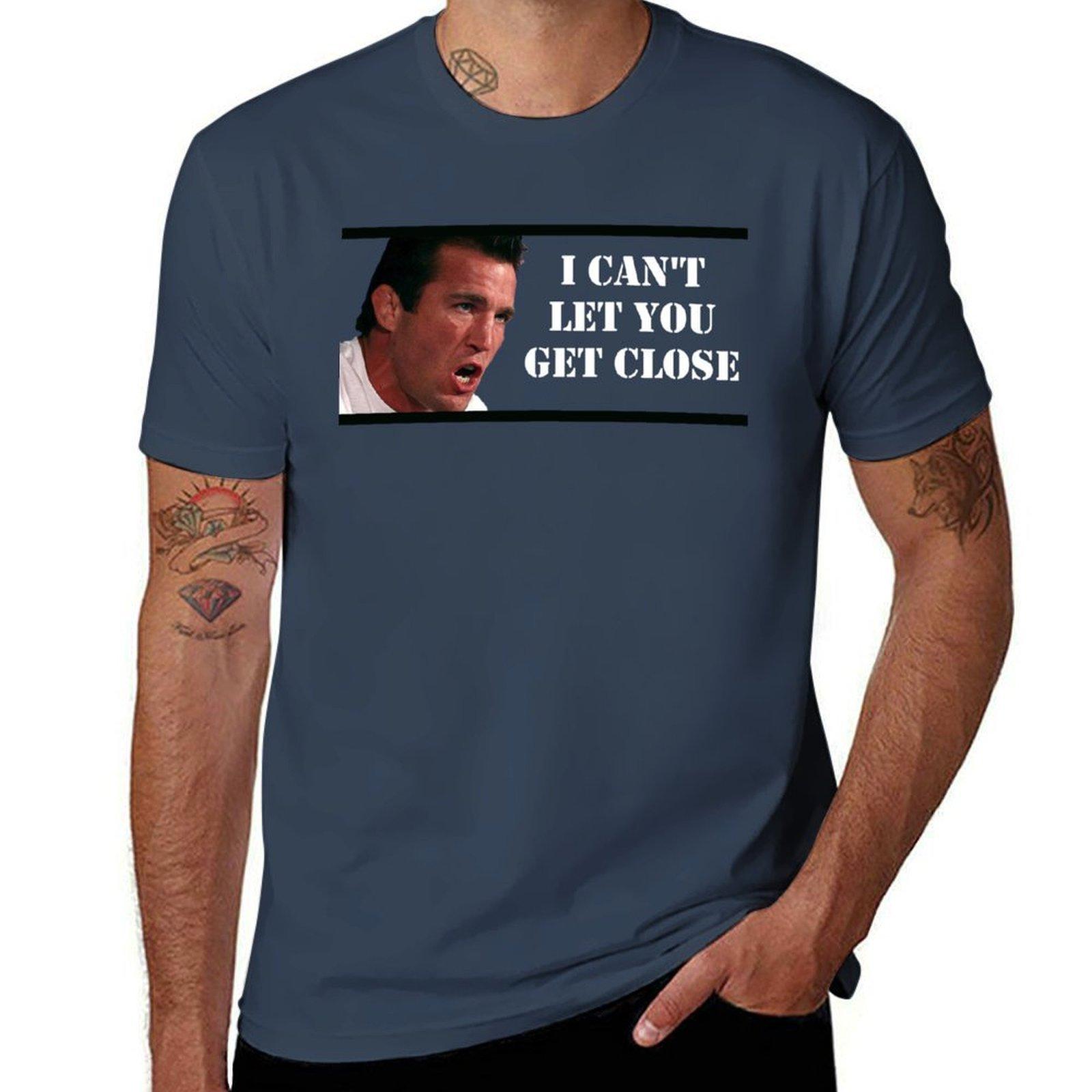 Chael Sonnen I Cant Let You Get Close Tshirt Casual Minimalist Short Sleeve Top S